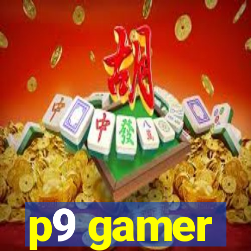 p9 gamer